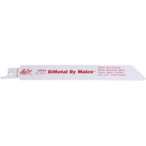 Reciprocating Saw Blades                                                        Straight Profile Metal Cutting Blade BiMetal By Malco                           - High speed cutting blades                                                     - 4TF14 Used for metals, including stainless over 1/8"                          - 4TF18 For 18 ga to 1/8" metals                                                - 4MC24 For metal sheet, pipe, profiles under 18 gauge                          - Milled cutting edge